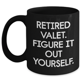 Funny Valet Retirement Gifts from Men to Men - Black Coffee Mug with Quote 'Retired Valet. Figure It Out Yourself.' - Unique Father's Day Unique Gifts - Main